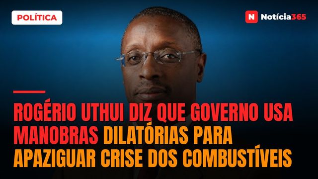 Rogério Uthui diz que Governo usa manobras dilatórias para apaziguar crise dos combustíveis