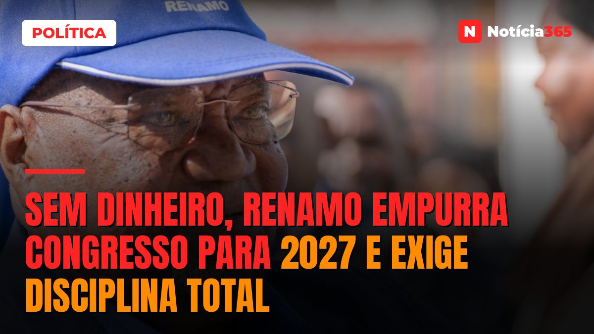 Sem dinheiro, Renamo empurra congresso para 2027 e exige disciplina total
