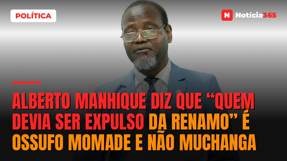 Alberto Manhique diz que “quem devia ser expulso da Renamo” é Ossufo Momade e não Muchanga