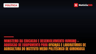Ministerio da Educacao e Desenvolvimento Humano — Aquisicao de Equipamento Para Oficinas e Laboratórios de Agricultura do Instituto Medio Politécnico de Gorongosa