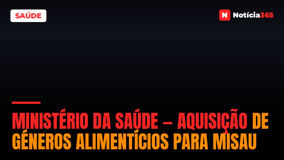 Ministério da Saúde — Aquisição de Géneros Alimentícios Para MISAU