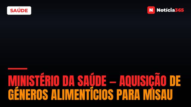 Ministério da Saúde — Aquisição de Géneros Alimentícios Para MISAU