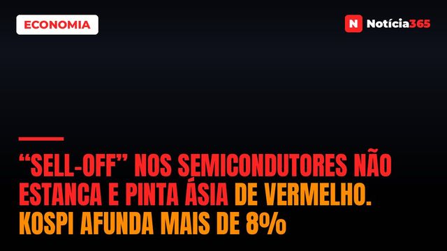 “Sell-Off” Nos Semicondutores Não Estanca e Pinta Ásia de Vermelho. Kospi Afunda Mais de 8%