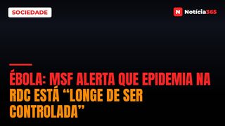 Ébola: MSF Alerta Que Epidemia na RDC Está “Longe de Ser Controlada”
