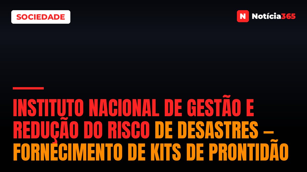 Instituto Nacional de Gestão e Redução do Risco de Desastres — Fornecimento de Kits de Prontidão