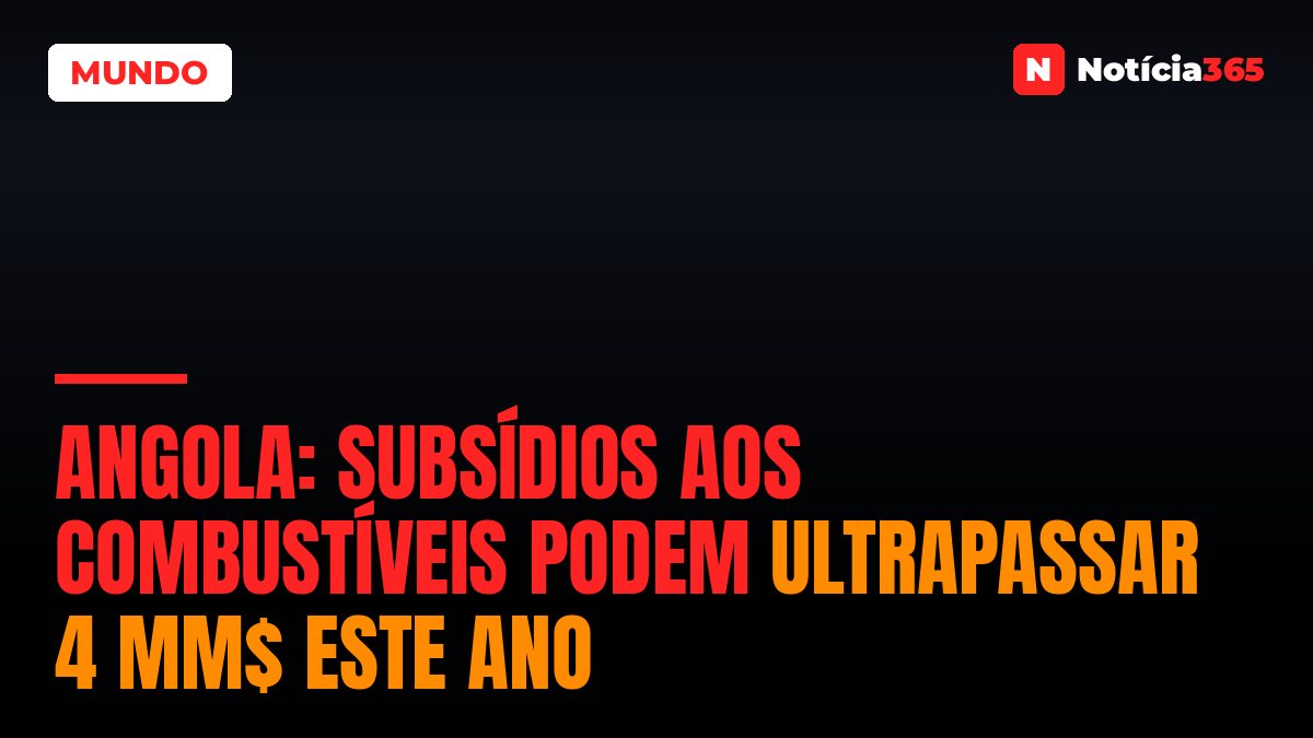 Angola: Subsídios Aos Combustíveis Podem Ultrapassar 4 MM$ Este Ano