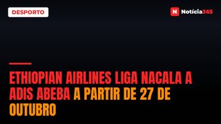 Ethiopian Airlines Liga Nacala a Adis Abeba a Partir de 27 de Outubro