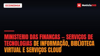 Ministerio Das Financas — Serviços de Tecnologias de Informação, Biblioteca Virtual e Serviços Cloud