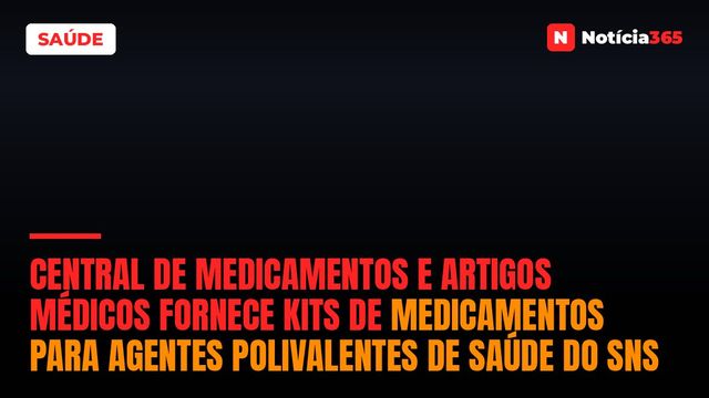 Central de Medicamentos e Artigos Médicos Fornece Kits de Medicamentos Para Agentes Polivalentes de Saúde do SNS
