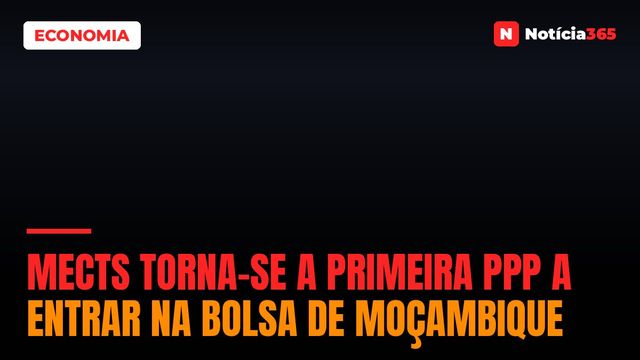 MECTS Torna-se a Primeira PPP a Entrar na Bolsa de Moçambique