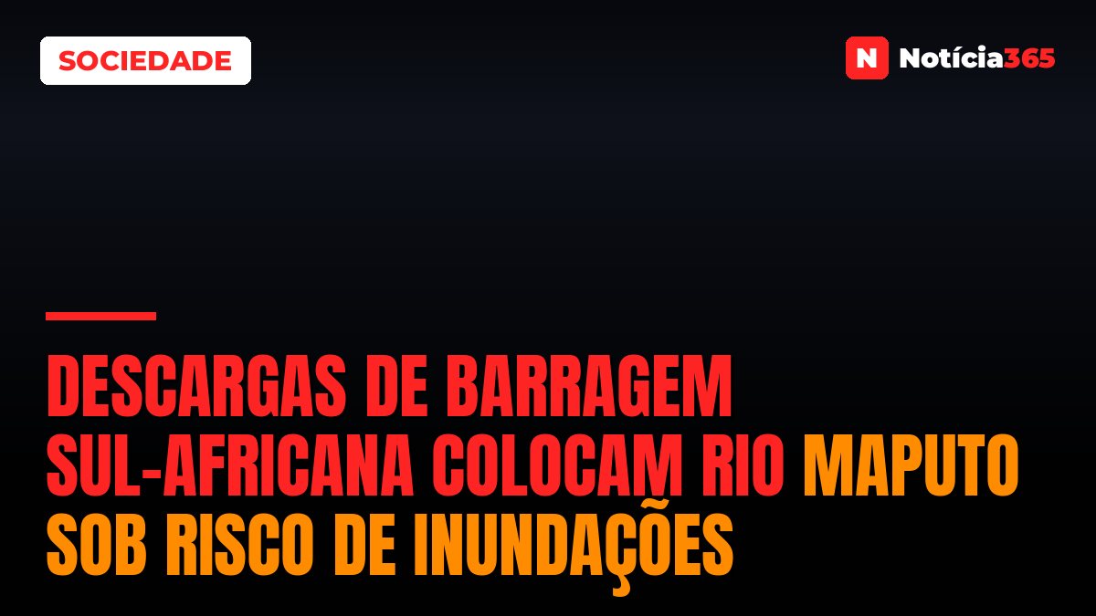 Descargas de Barragem Sul-Africana Colocam Rio Maputo Sob Risco de Inundações