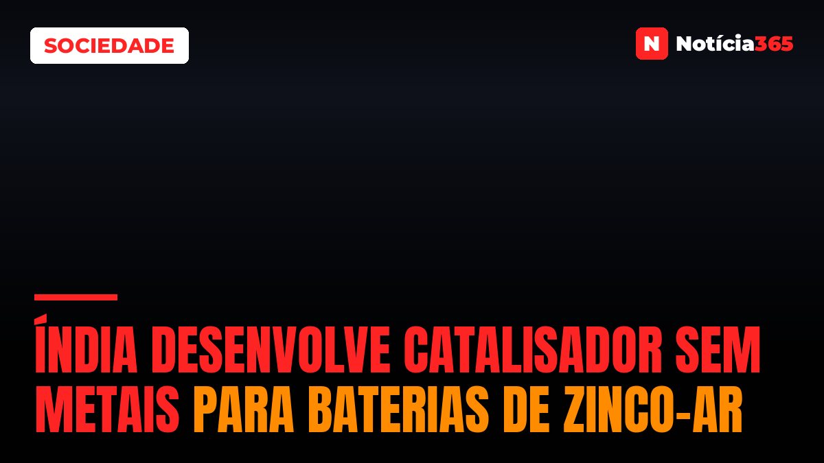 Índia Desenvolve Catalisador Sem Metais Para Baterias de Zinco-ar