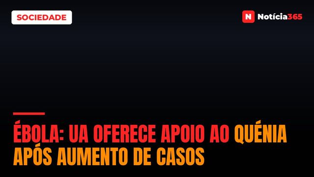 Ébola: UA Oferece Apoio ao Quénia Após Aumento de Casos