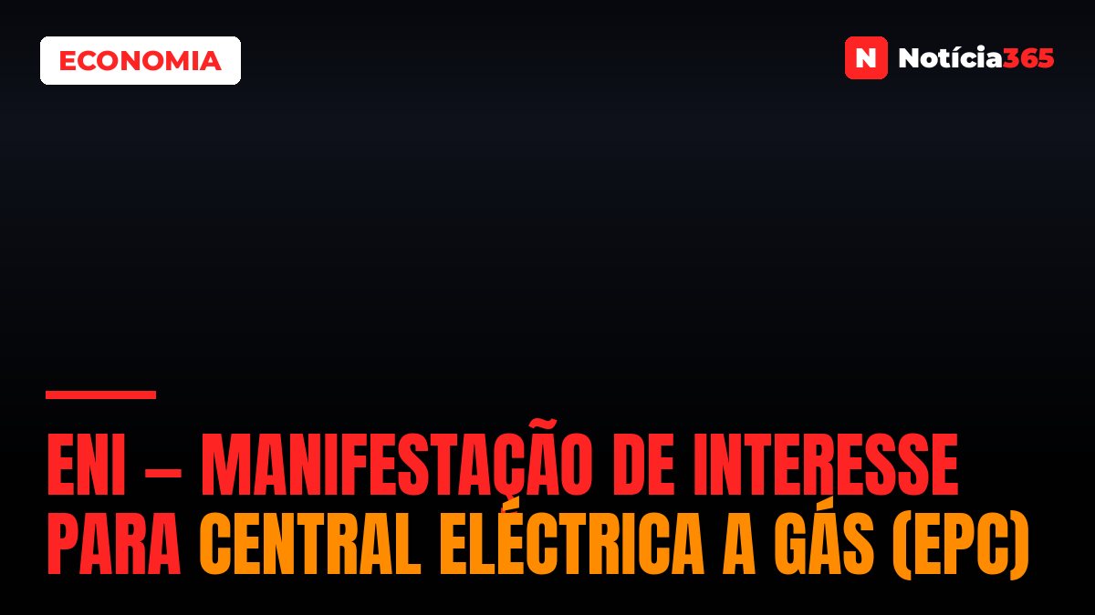 Eni — Manifestação de Interesse Para Central Eléctrica a Gás (EPC)