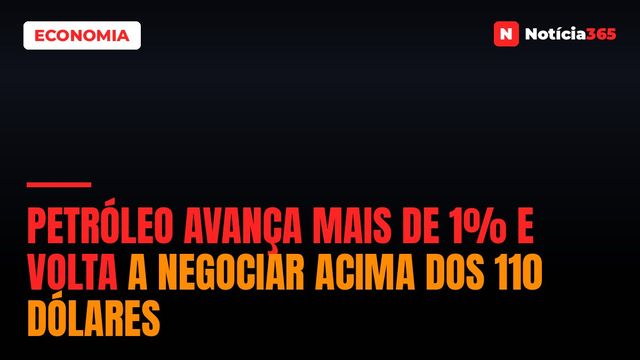 Petróleo Avança Mais de 1% e Volta a Negociar Acima Dos 110 Dólares