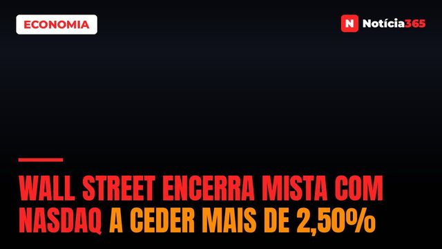 Wall Street Encerra Mista Com Nasdaq a Ceder Mais de 2,50%