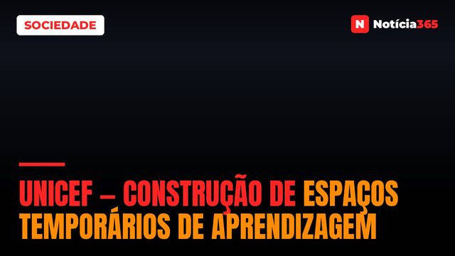 Unicef — Construção de Espaços Temporários de Aprendizagem