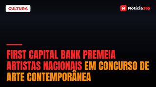 First Capital Bank Premeia Artistas Nacionais em Concurso de Arte Contemporânea