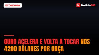 Ouro Acelera e Volta a Tocar Nos 4200 Dólares Por Onça