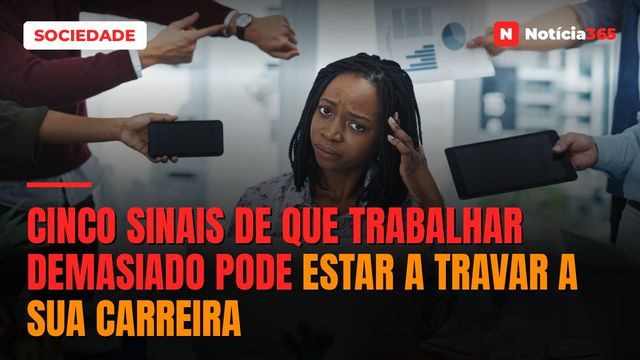 Cinco Sinais de Que Trabalhar Demasiado Pode Estar a Travar a Sua Carreira