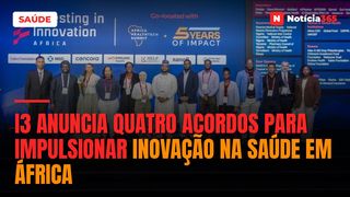 i3 Anuncia Quatro Acordos Para Impulsionar Inovação na Saúde em África
