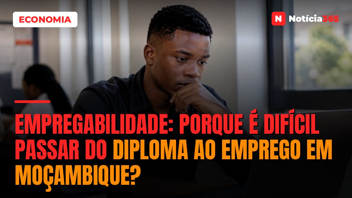 Empregabilidade: Porque é Difícil Passar do Diploma ao Emprego em Moçambique?