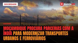 Moçambique Procura Parcerias Com a Índia Para Modernizar Transportes Urbanos e Ferroviários