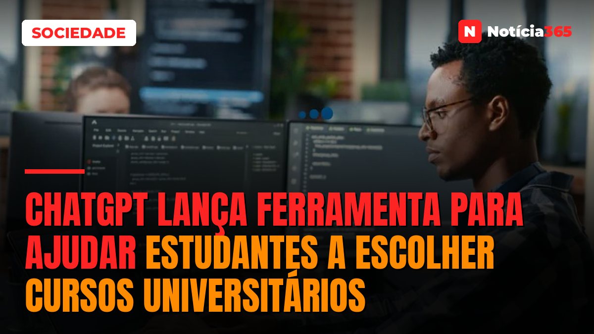 ChatGPT Lança Ferramenta Para Ajudar Estudantes a Escolher Cursos Universitários
