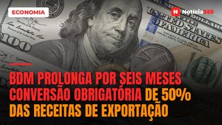 BdM Prolonga Por Seis Meses Conversão Obrigatória de 50% Das Receitas de Exportação