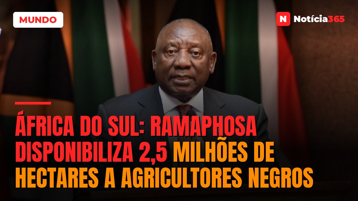 África do Sul: Ramaphosa Disponibiliza 2,5 Milhões de Hectares a Agricultores Negros