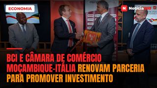 BCI e Câmara de Comércio Moçambique-Itália Renovam Parceria Para Promover Investimento
