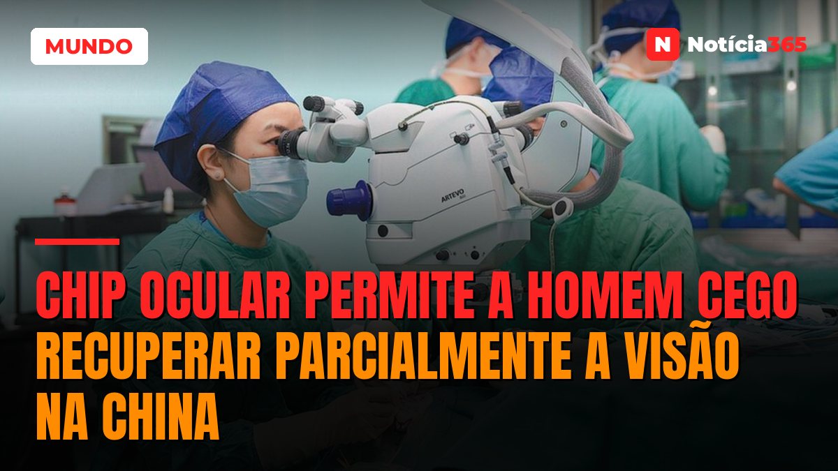 Chip Ocular Permite a Homem Cego Recuperar Parcialmente a Visão na China