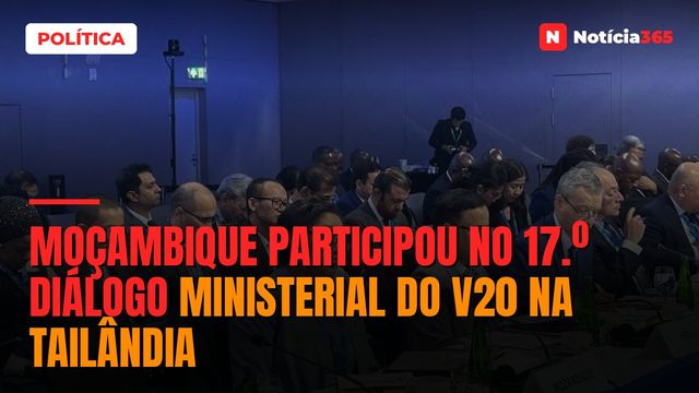 Moçambique Participou no 17.º Diálogo Ministerial do V20 na Tailândia