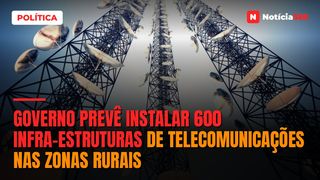 Governo Prevê Instalar 600 Infra-estruturas de Telecomunicações Nas Zonas Rurais