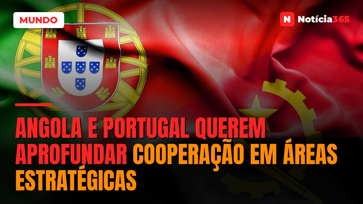 Angola e Portugal Querem Aprofundar Cooperação em Áreas Estratégicas