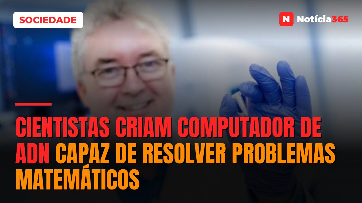 Cientistas Criam Computador de ADN Capaz de Resolver Problemas Matemáticos