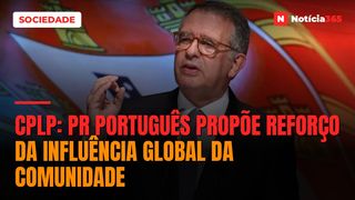 CPLP: PR Português Propõe Reforço da Influência Global da Comunidade