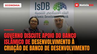Governo Discute Apoio do Banco Islâmico de Desenvolvimento à Criação de Banco de Desenvolvimento