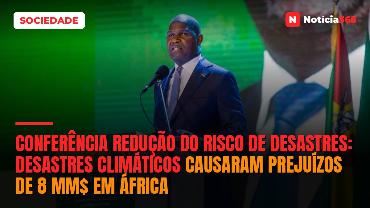 Conferência Redução do Risco de Desastres: Desastres Climáticos Causaram Prejuízos de 8 MM$ em África