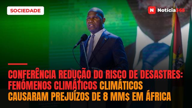 Conferência Redução do Risco de Desastres: Fenómenos Climáticos Climáticos Causaram Prejuízos de 8 MM$ em África