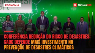 Conferência Redução do Risco de Desastres: SADC Defende Mais Investimento na Prevenção de Desastres Climáticos