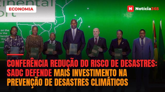 Conferência Redução do Risco de Desastres: SADC Defende Mais Investimento na Prevenção de Desastres Climáticos