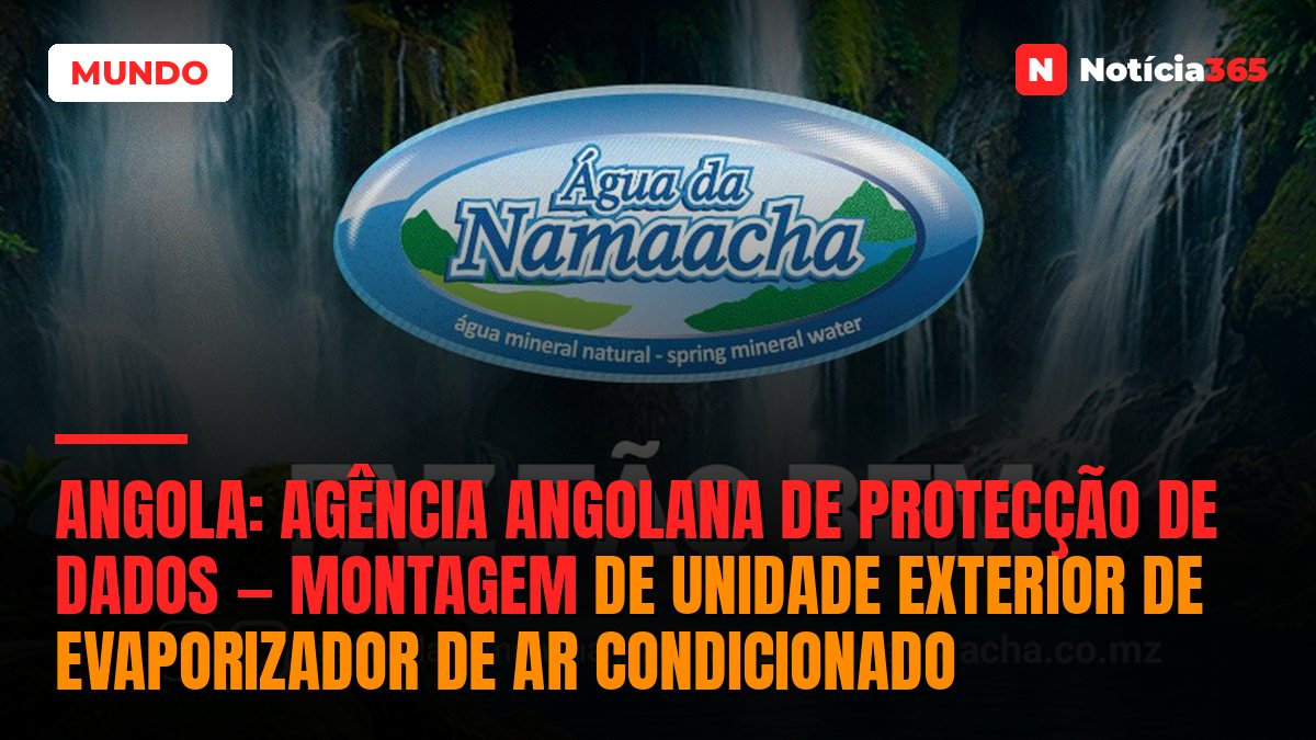 Angola: Agência Angolana de Protecção de Dados — Montagem de Unidade Exterior de Evaporizador de Ar Condicionado