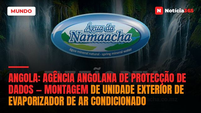 Angola: Agência Angolana de Protecção de Dados — Montagem de Unidade Exterior de Evaporizador de Ar Condicionado