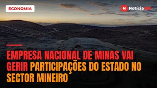 Empresa Nacional de Minas Vai Gerir Participações do Estado no Sector Mineiro