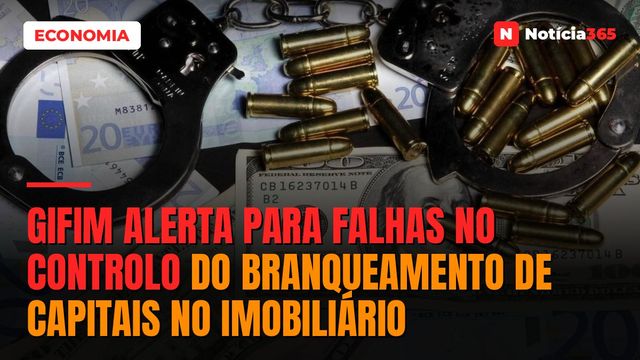 GIFiM Alerta Para Falhas no Controlo do Branqueamento de Capitais no Imobiliário