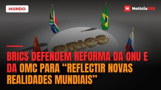 BRICS Defendem Reforma da ONU e da OMC Para “Reflectir Novas Realidades Mundiais”