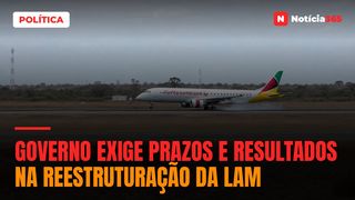 Governo Exige Prazos e Resultados na Reestruturação da LAM