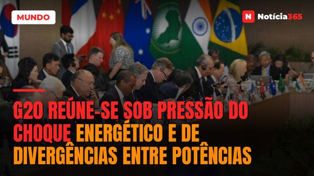 G20 Reúne-se Sob Pressão do Choque Energético e de Divergências Entre Potências