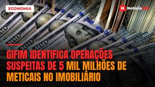 GIFiM Identifica Operações Suspeitas de 5 Mil Milhões de Meticais no Imobiliário